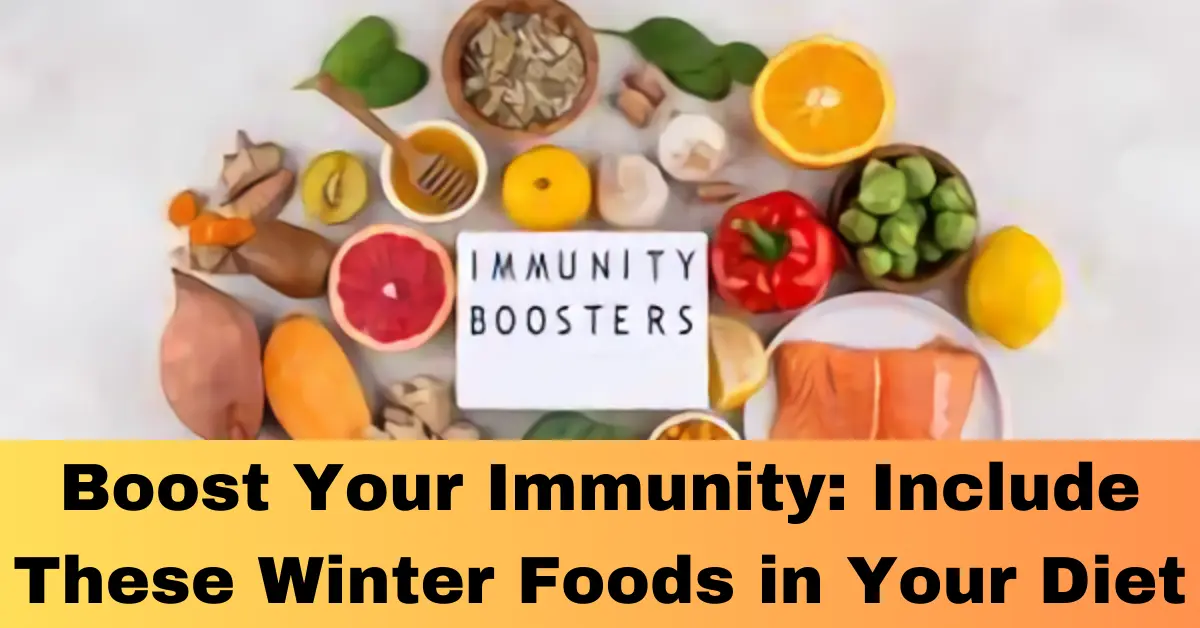 Boost Your Immunity: Include These Winter Foods in Your Diet