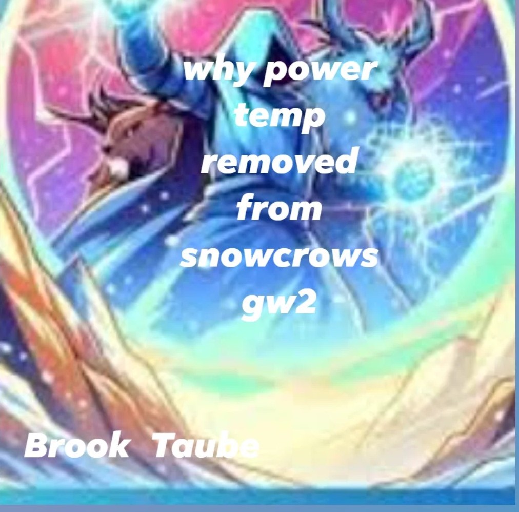 why power temp removed from snowcrows gw2